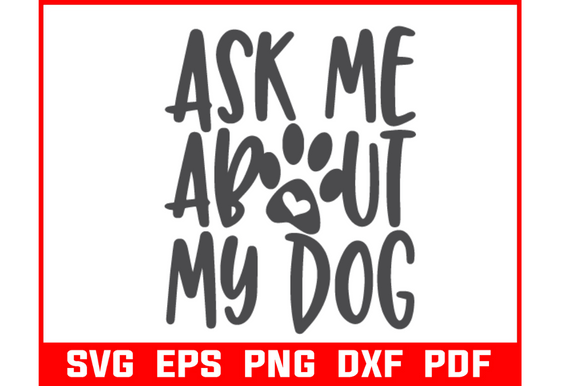 Ask Me About My Dog Svg Bundle