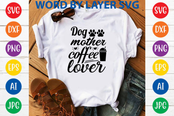 Dog Mother Coffee Lover Svg Design
