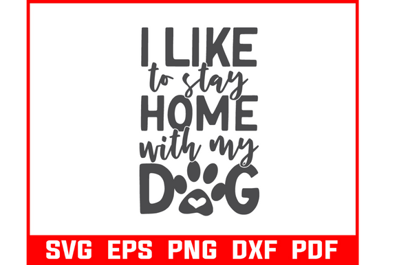 I Like to Stay Home with My Dog Svg – A Designer’s Review