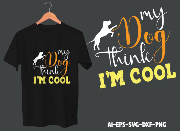 My Dog Thinks I'm Cool T-Shirt Design Review